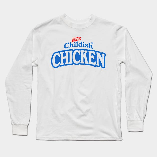 Childish Merch Childish Chicken Long Sleeve T-Shirt by Williamjmahoney